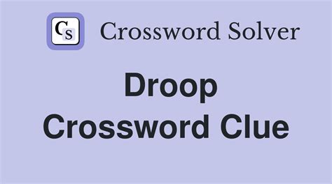 droop crossword|droops 5 letters.